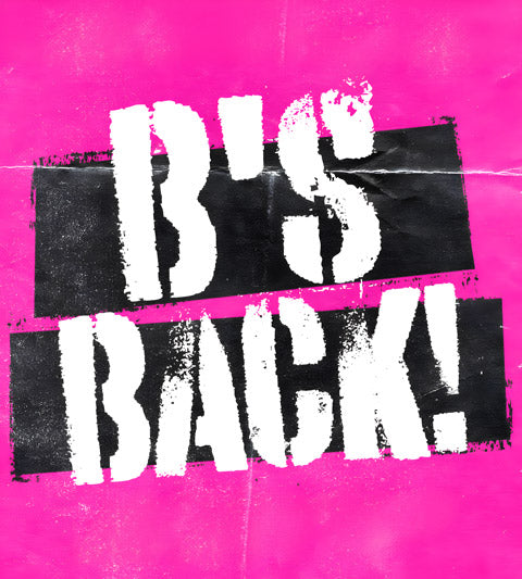 B'S BACK!