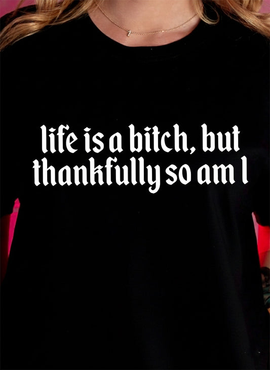 Life is a Bitch - DTF Transfer