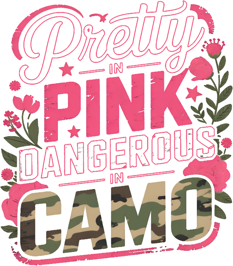 Pretty In Pink Dangerous In Camo - DTF Transfer