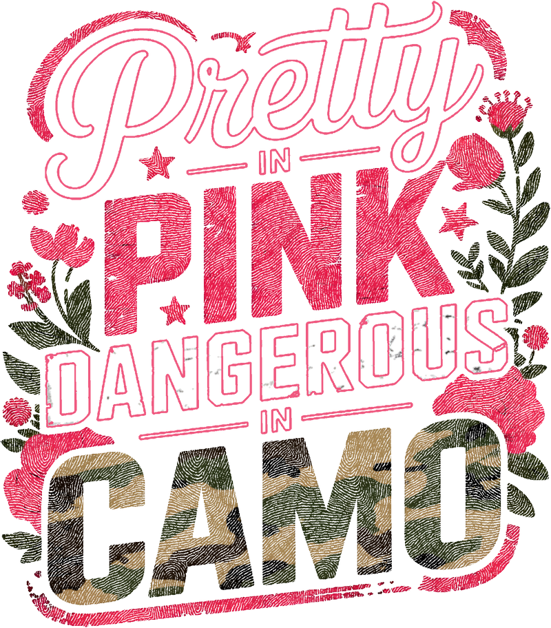 Pretty In Pink Dangerous In Camo - DTF Transfer