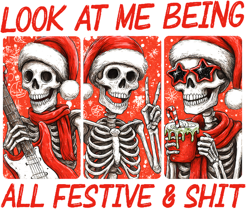 Look At Me Being All Festive And Shit- DTF Transfer