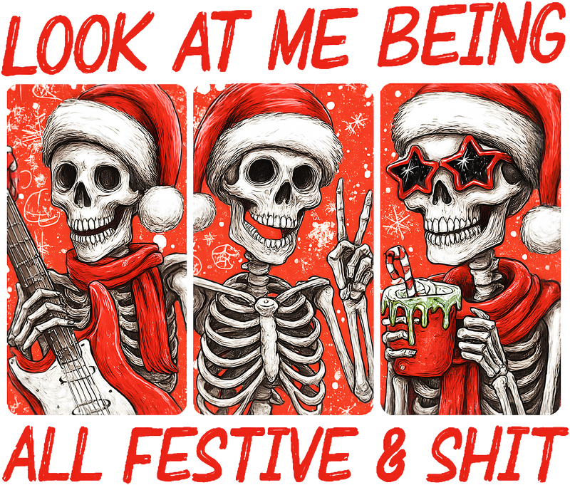 Look At Me Being All Festive And Shit- DTF Transfer