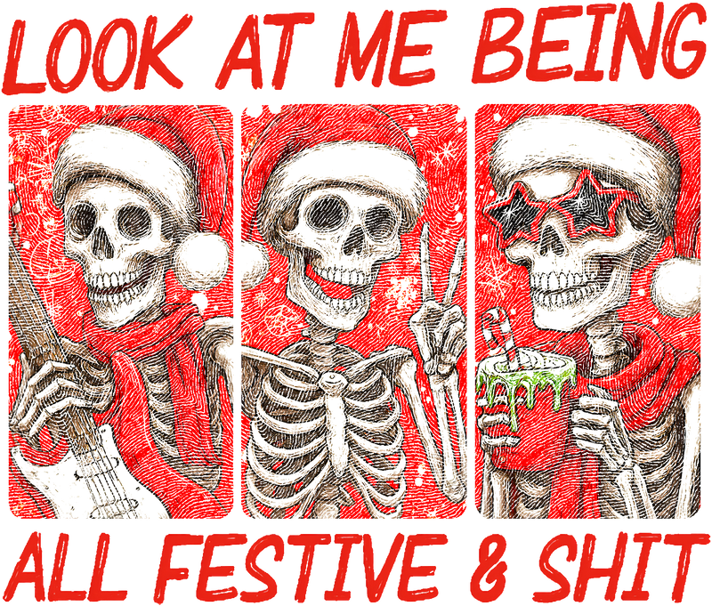 Look At Me Being All Festive And Shit- DTF Transfer