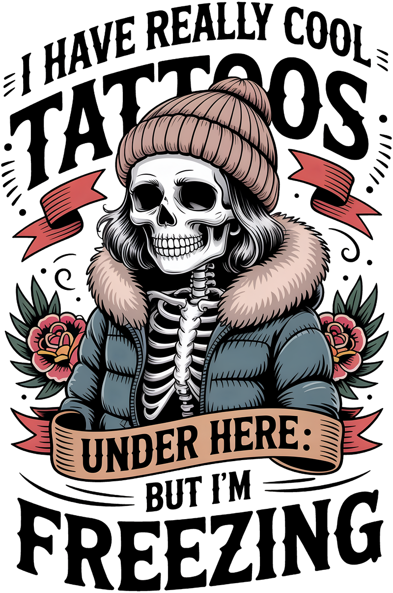 I Have Really Cool Tattoos In Color - DTF Transfer