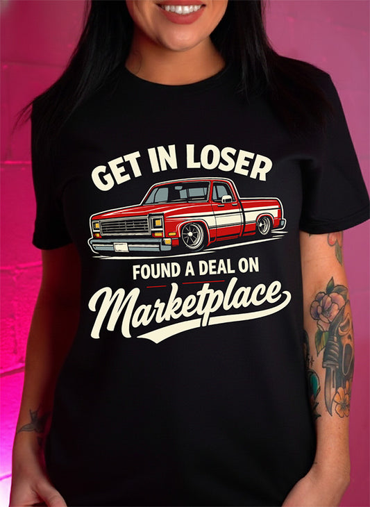 Marketplace Mayhem: The "Get In Loser" Truck -DTF Transfer