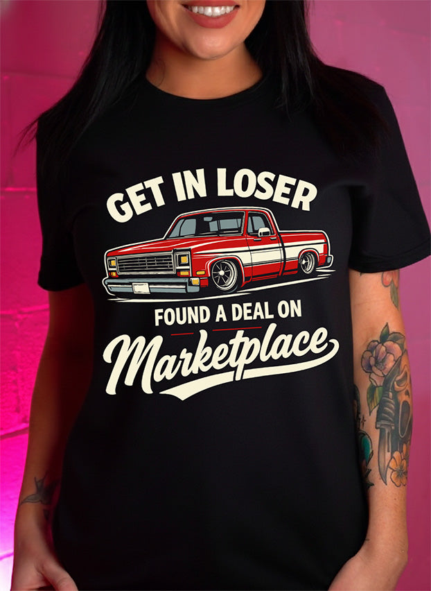 Marketplace Mayhem: The "Get In Loser" Truck -DTF Transfer