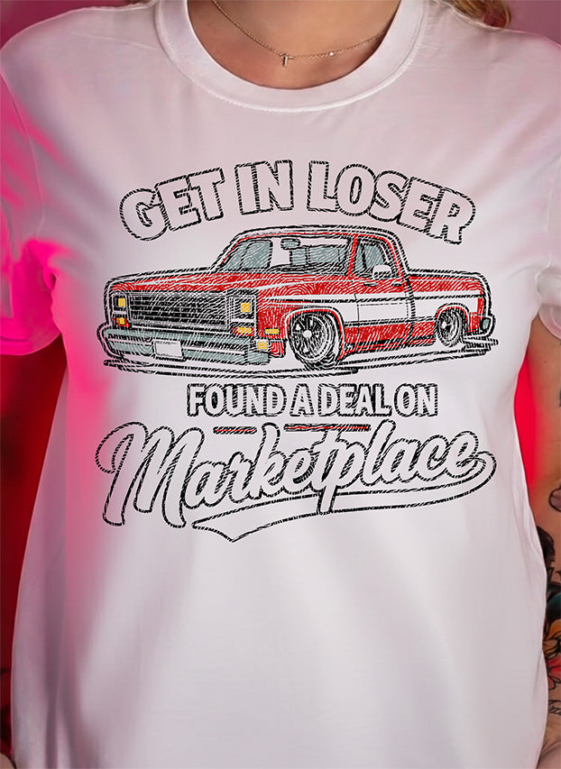 Marketplace Mayhem: The "Get In Loser" Truck -DTF Transfer