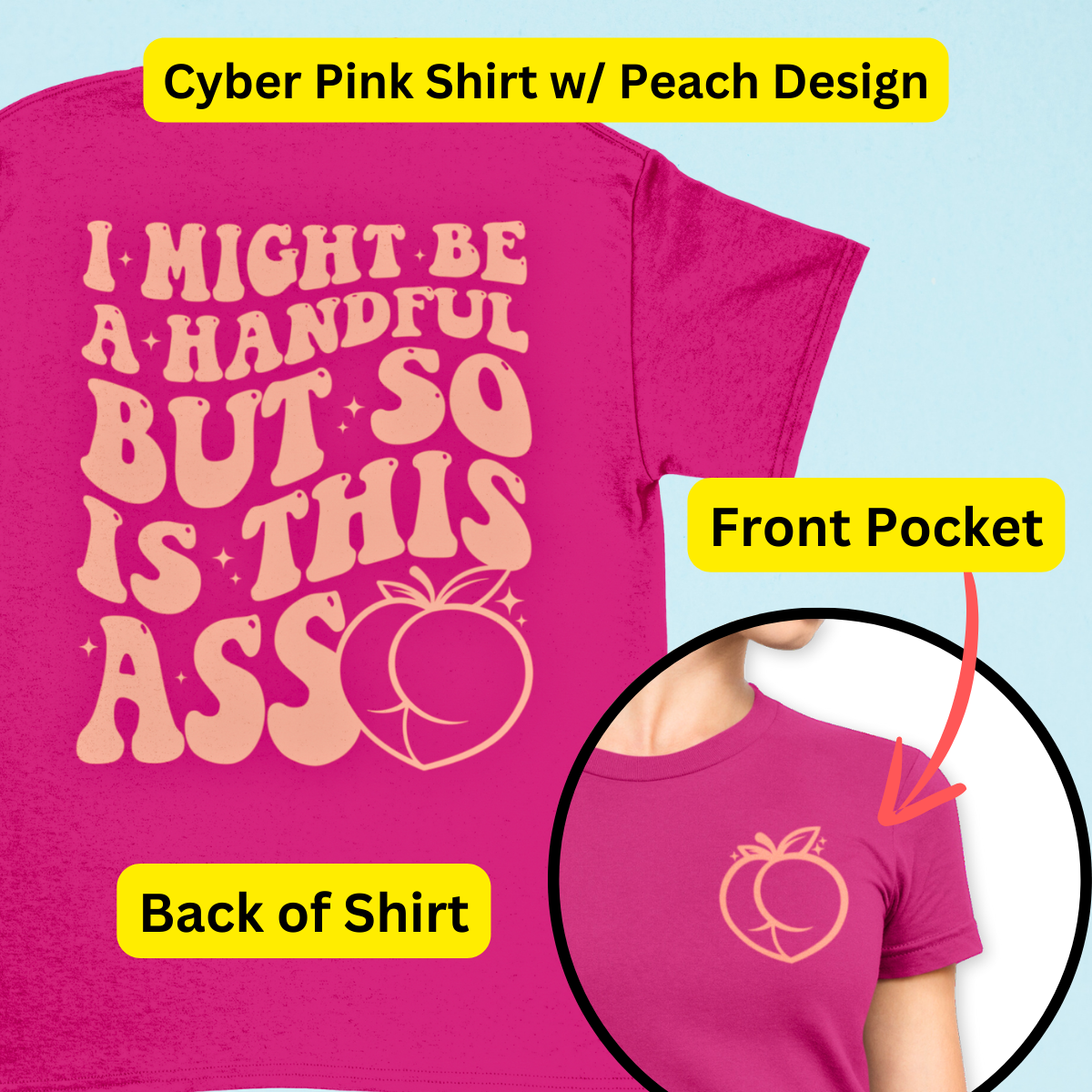 I Might Be A Handful But So Is This A$$ Shirt - Unisex T-Shirt for Men or Women