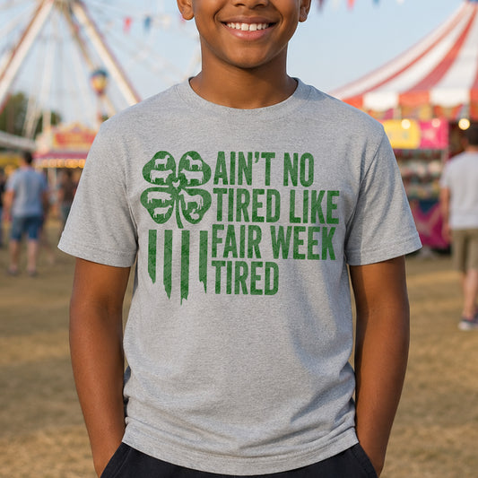 Ain't No Tired, Like Fair Week Tired - DTF Transfer