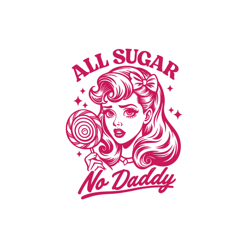 All Sugar, No Daddy - DTF Transfer