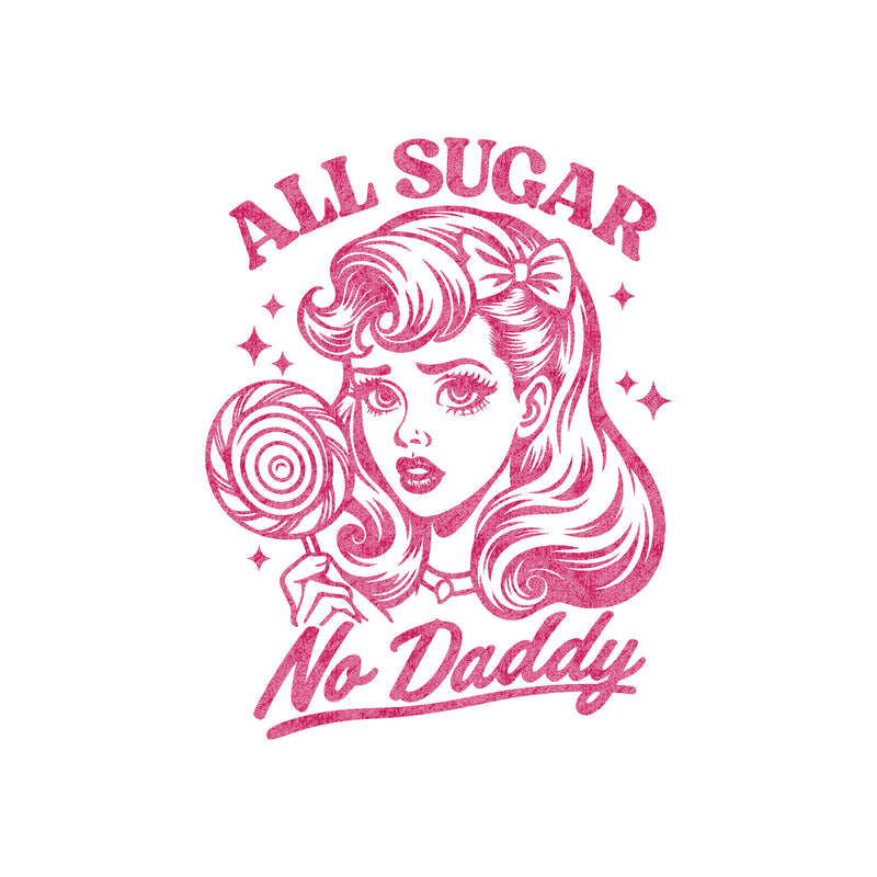 All Sugar, No Daddy - DTF Transfer