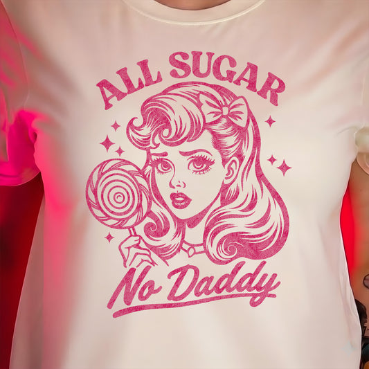 All Sugar, No Daddy - DTF Transfer