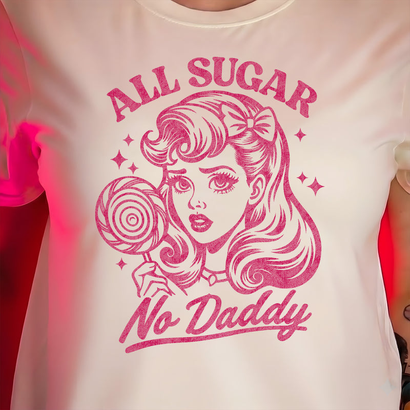 All Sugar, No Daddy - DTF Transfer