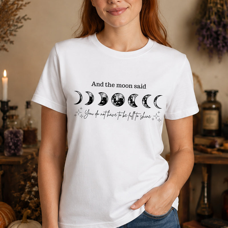 And The Moon Said, You Don't Have To Be Full To Shine - DTF Transfer