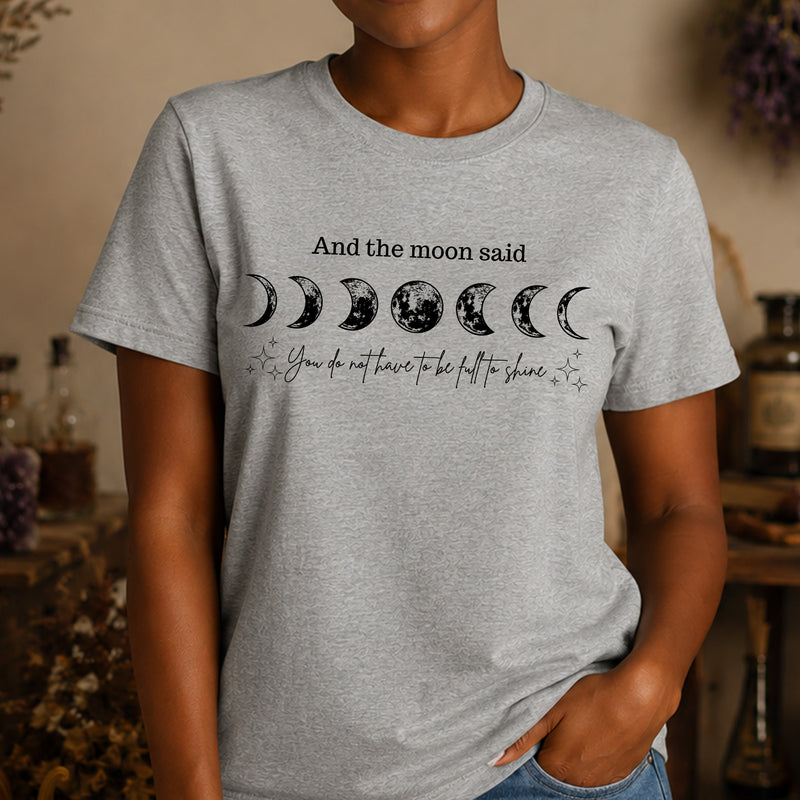 And The Moon Said, You Don't Have To Be Full To Shine - DTF Transfer