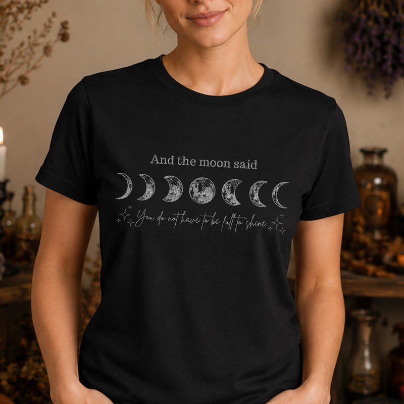 And The Moon Said, You Don't Have To Be Full To Shine - DTF Transfer