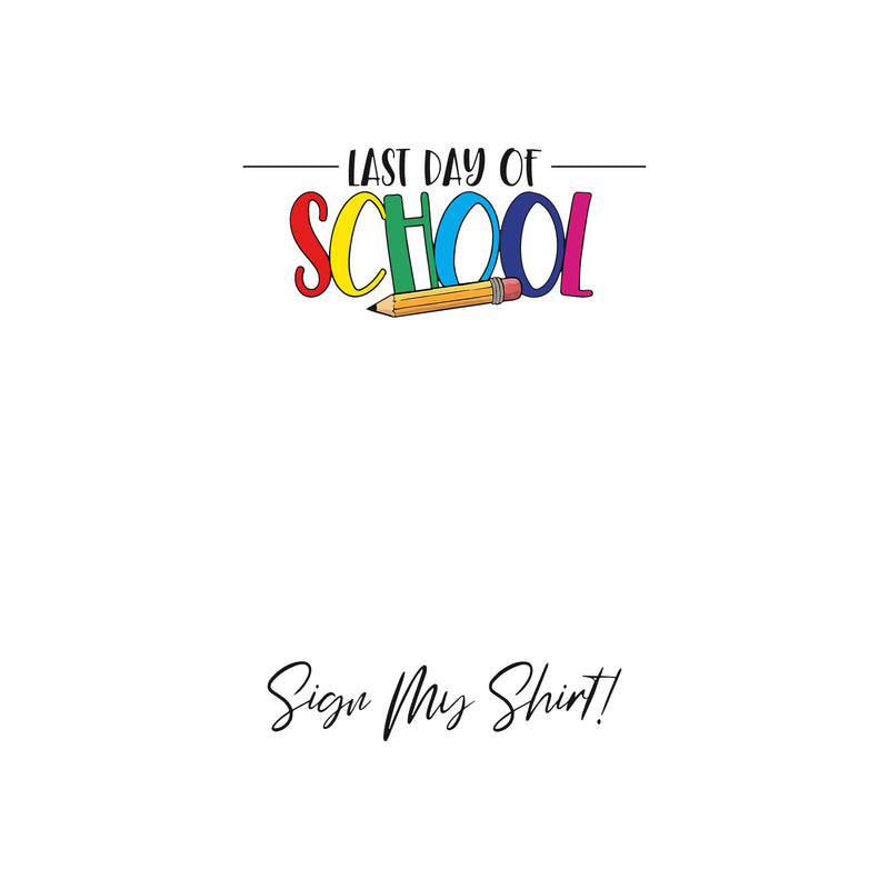 Last Day Of School Autograph Shirt - DTF Transfer