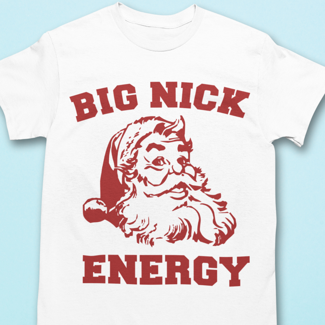 Big Nick Energy Shirt - Christmas Unisex Shirt for Men or Women