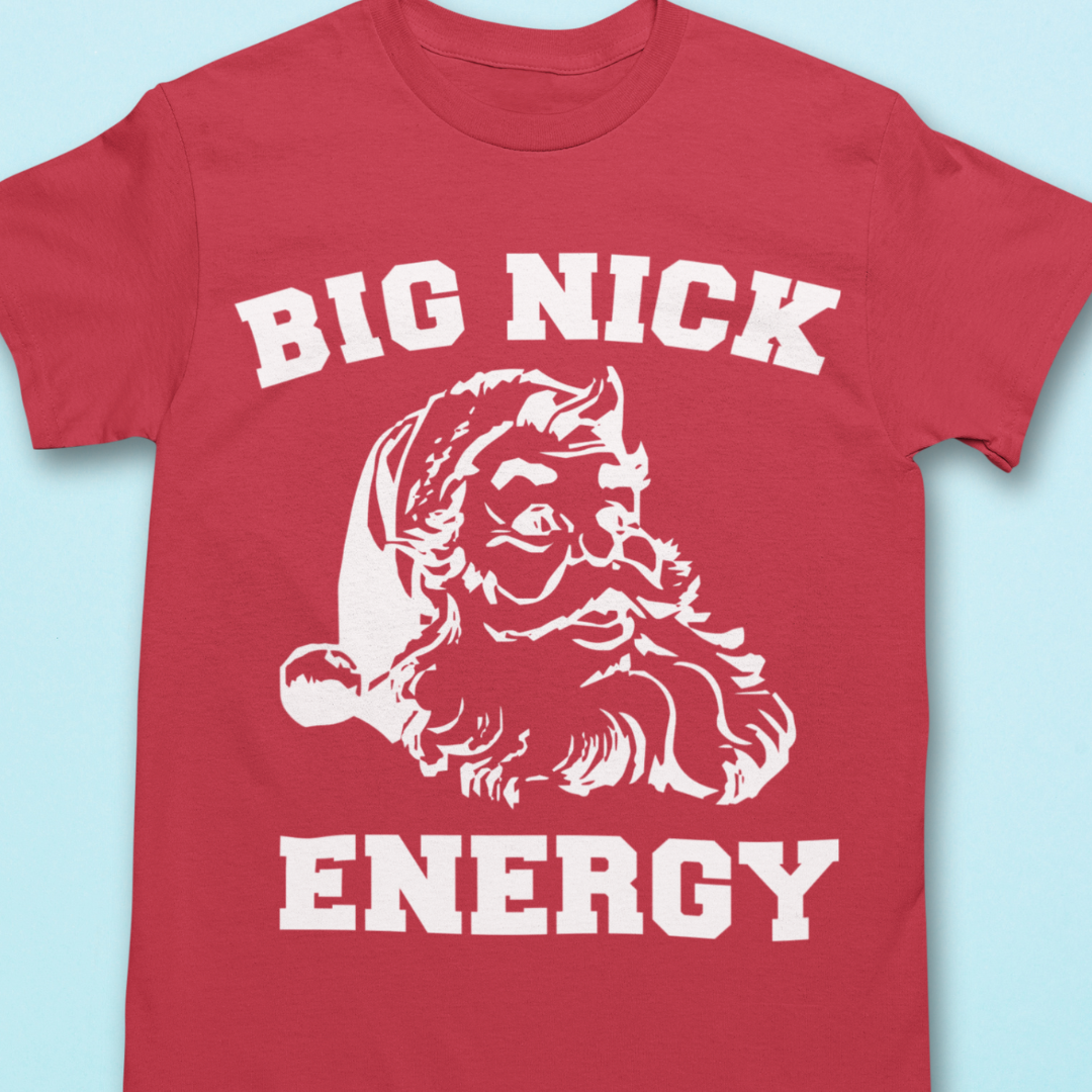 Big Nick Energy Shirt - Christmas Unisex Shirt for Men or Women