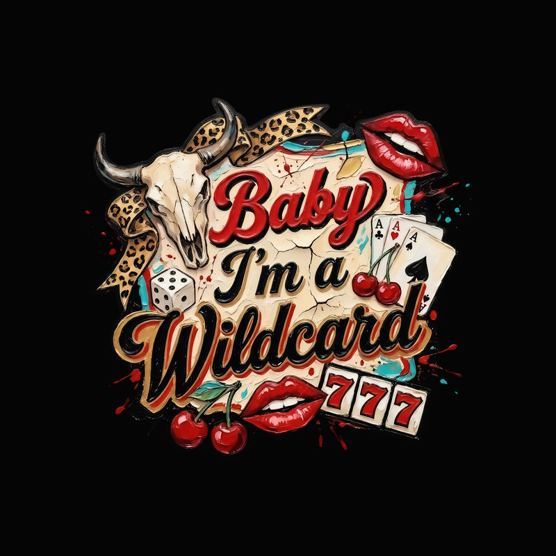 Baby I'm A Wildcard - DTF Transfer