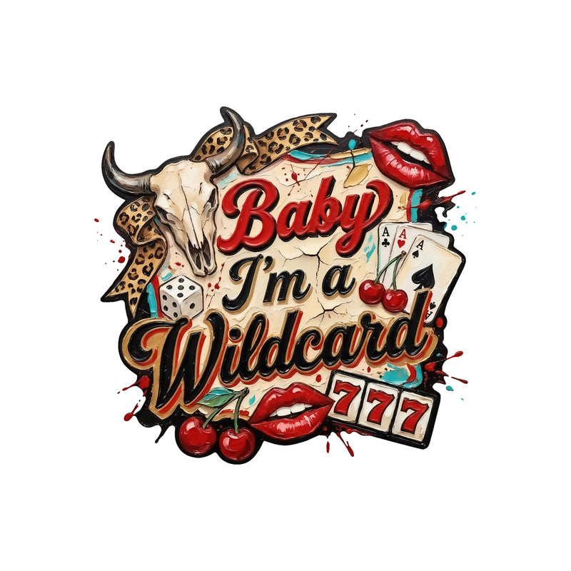 Baby I'm A Wildcard - DTF Transfer