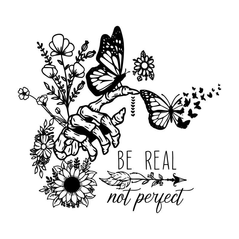 Be Real, Not Perfect - DTF Transfer