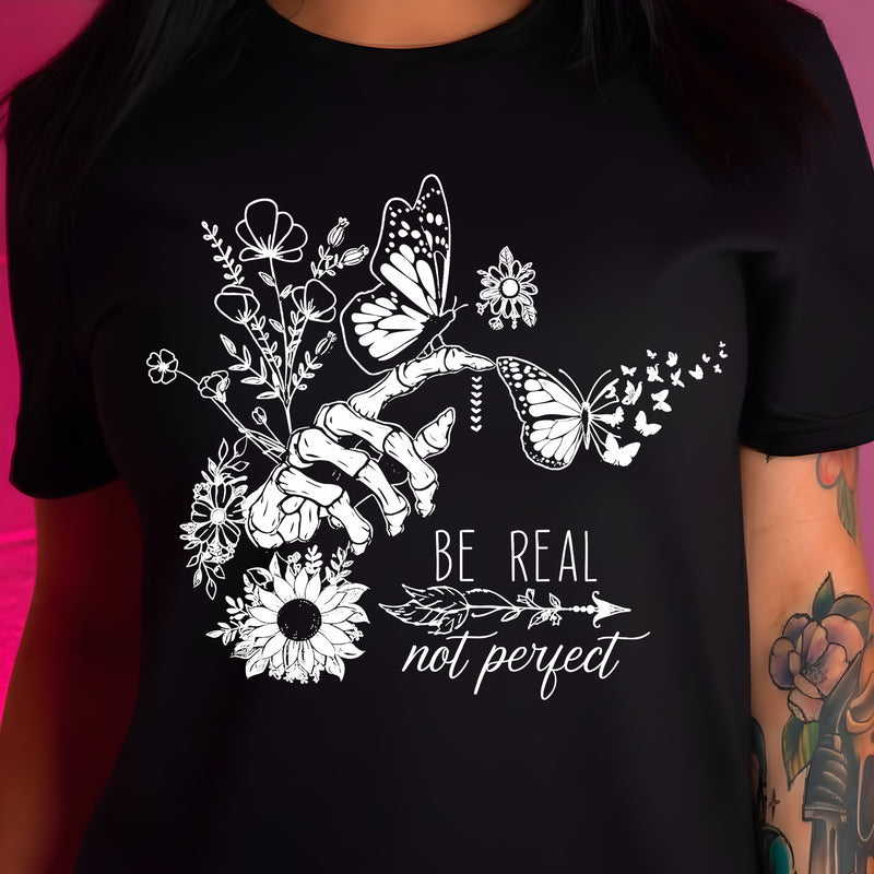 Be Real, Not Perfect - DTF Transfer