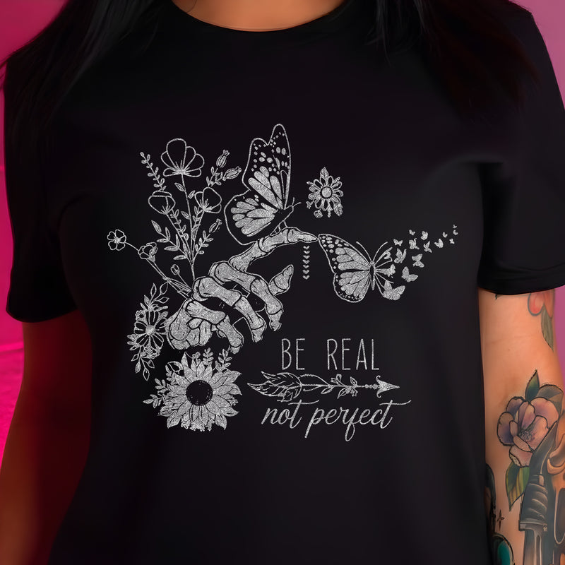 Be Real, Not Perfect - DTF Transfer