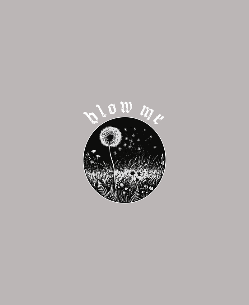 Blow Me  Dandelion  - DTF Transfer