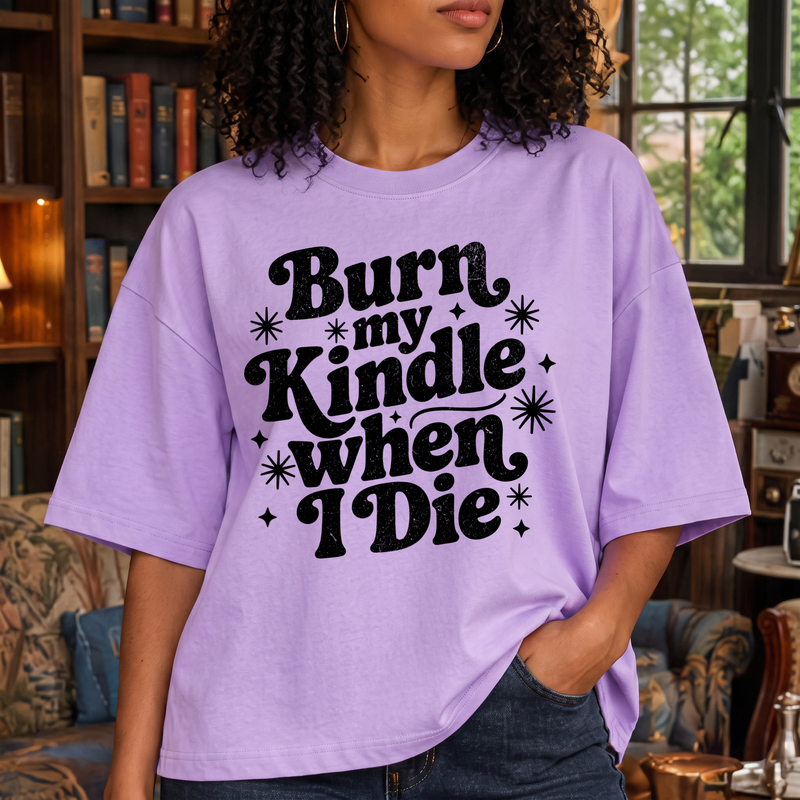 Burn My Kindle When I Die Retro Bookish Typography - DTF Transfer