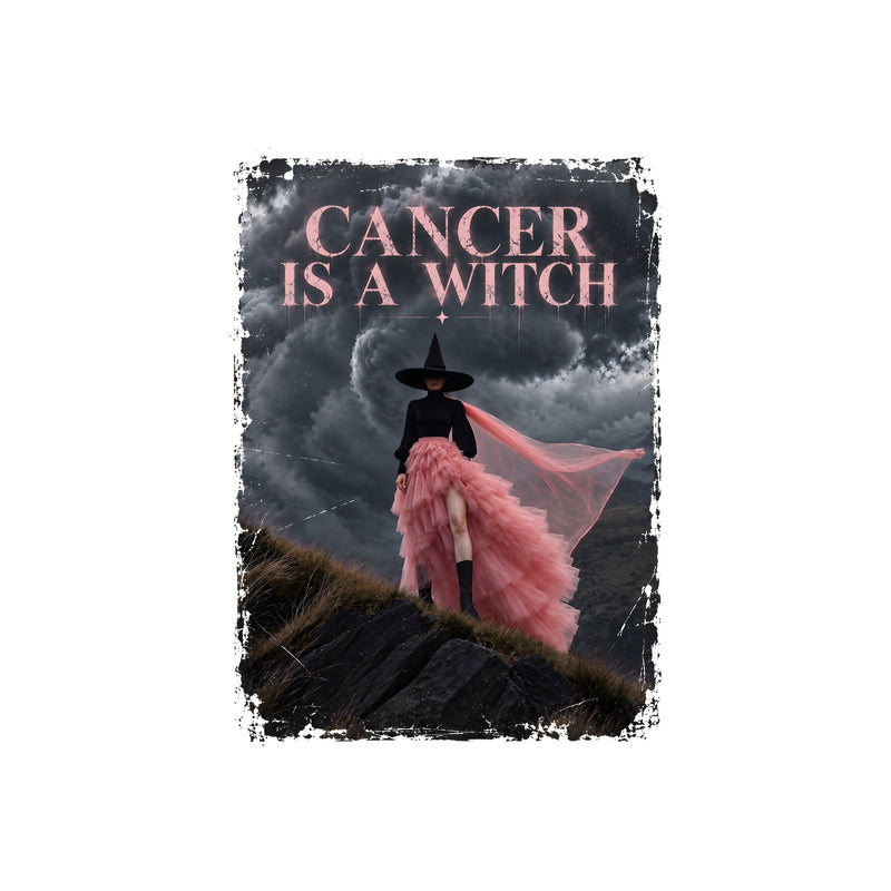 Cancer Is A Witch - DTF Transfer