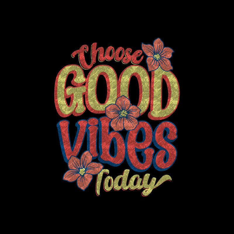 Choose Good Vibes - DTF Transfer