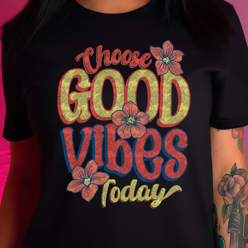 Choose Good Vibes - DTF Transfer