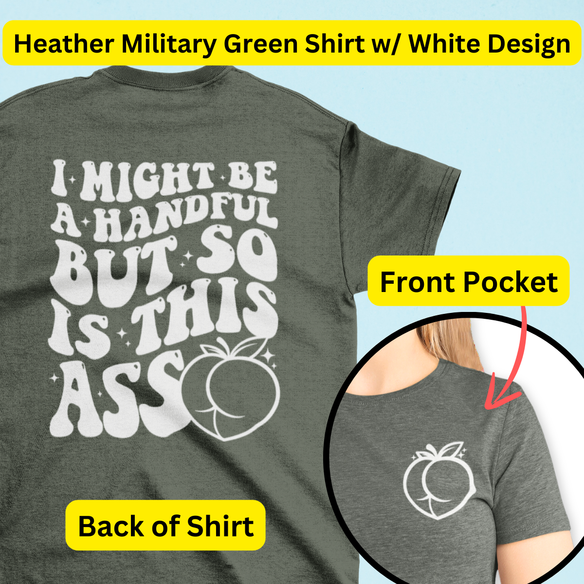 I Might Be A Handful But So Is This A$$ Shirt - Unisex T-Shirt for Men or Women