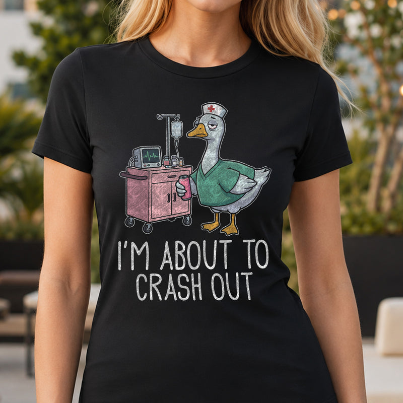 I'm About To Crash Out Nurse Goose - DTF Transfer