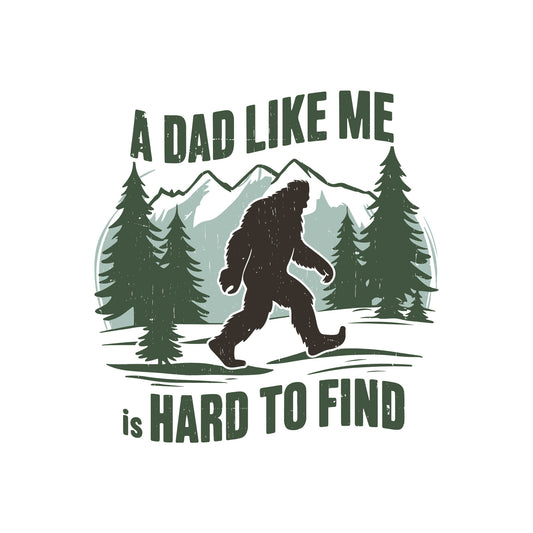 Legendary Bigfoot Dad - DTF Transfer