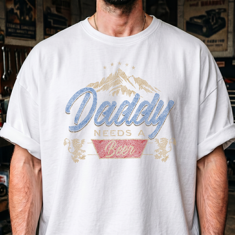 Daddy Needs A Beer - DTF Transfer