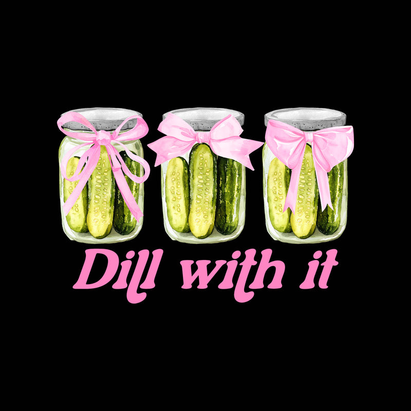 Dill With It - DTF Transfer