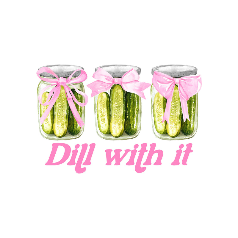 Dill With It - DTF Transfer