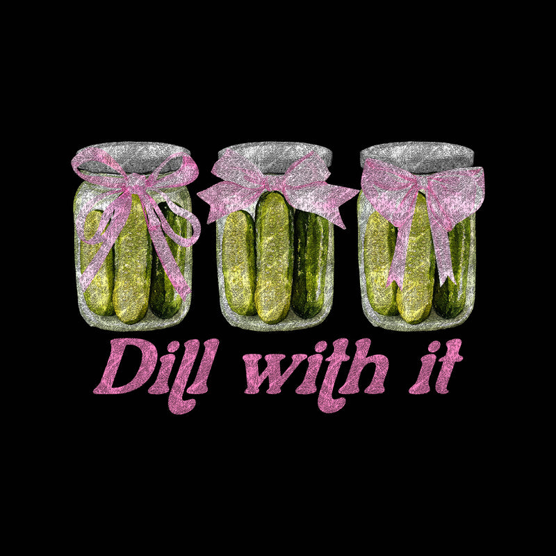 Dill With It - DTF Transfer