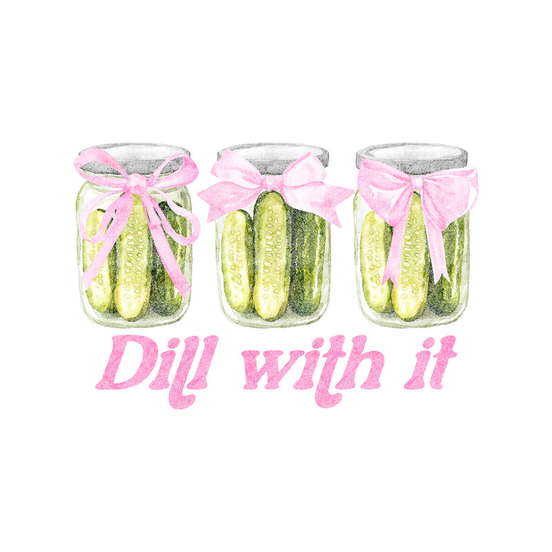 Dill With It - DTF Transfer