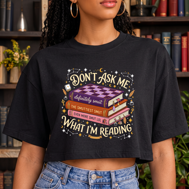 Don't Ask Me What I'm Reading: Spicy Romance Reader - DTF Transfer