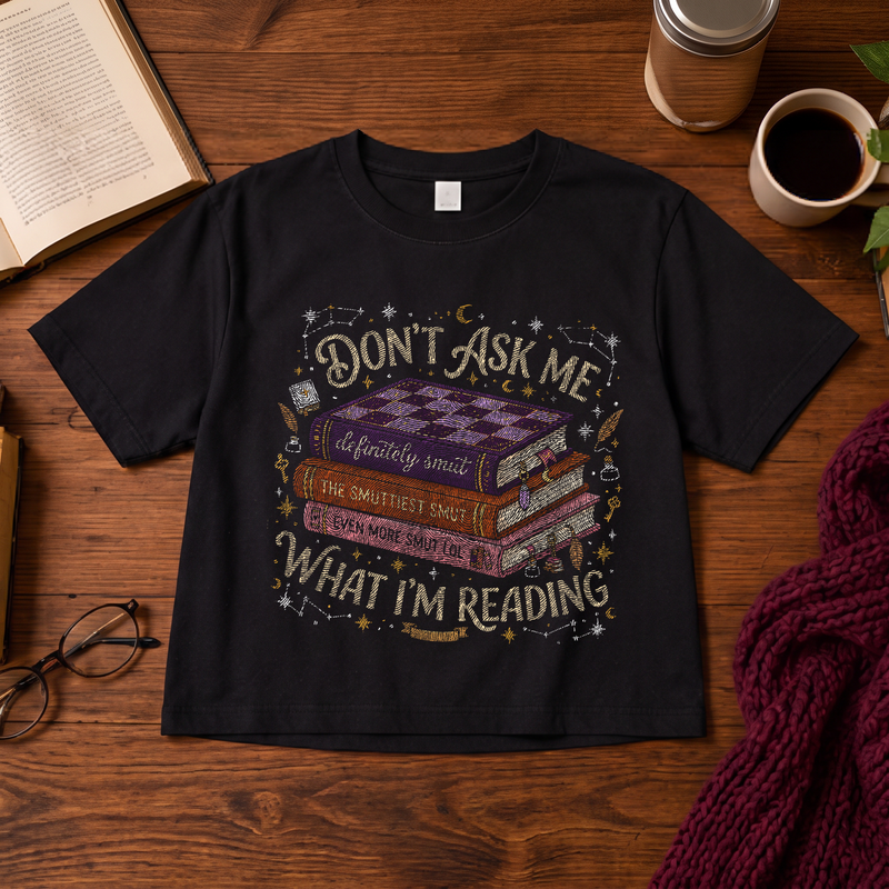 Don't Ask Me What I'm Reading: Spicy Romance Reader - DTF Transfer