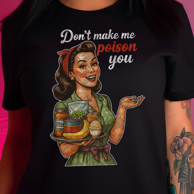 Don't Make Me Poison You - DTF Transfer