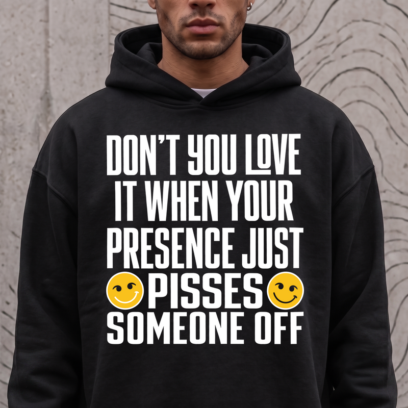 Your Presence Pisses Someone Off Sarcastic Typographic DTF Transfer