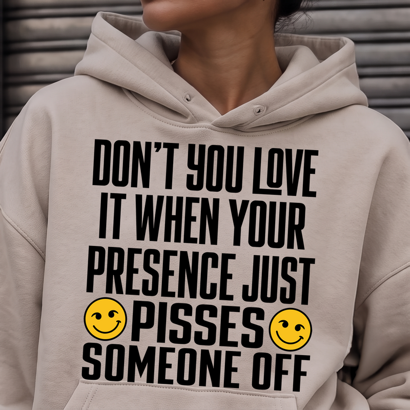 Your Presence Pisses Someone Off Sarcastic Typographic DTF Transfer