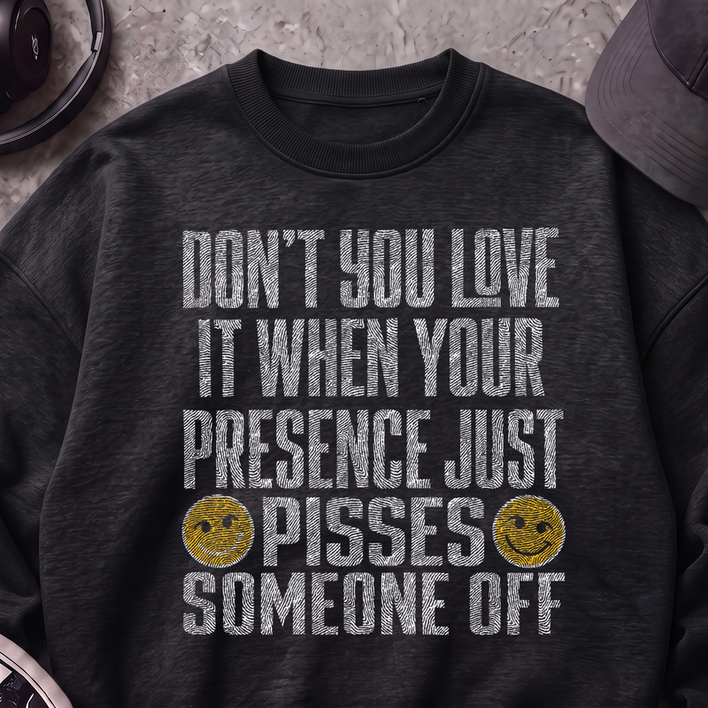 Your Presence Pisses Someone Off Sarcastic Typographic DTF Transfer