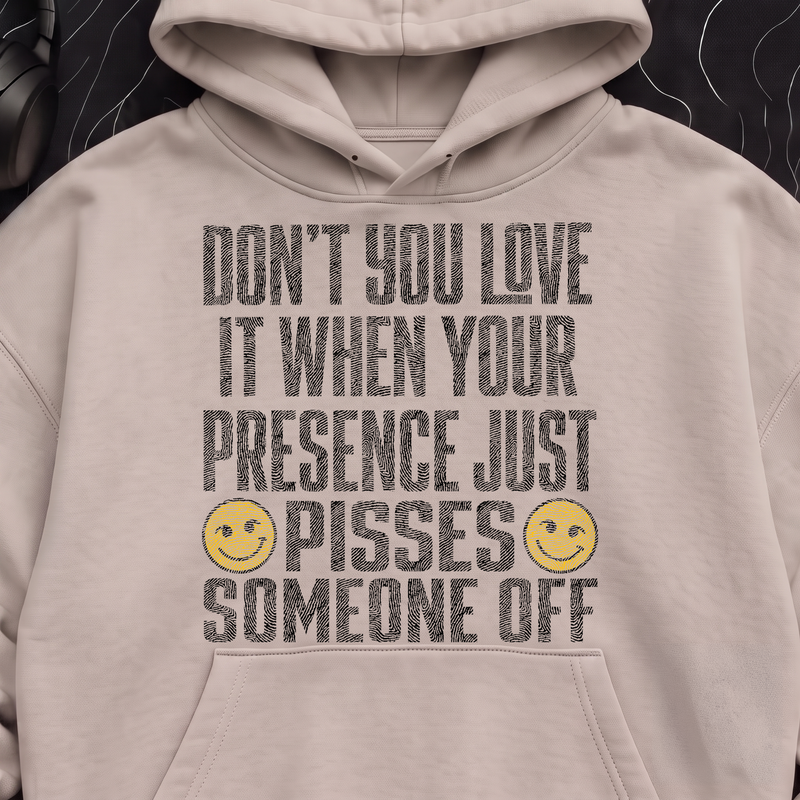 Your Presence Pisses Someone Off Sarcastic Typographic DTF Transfer