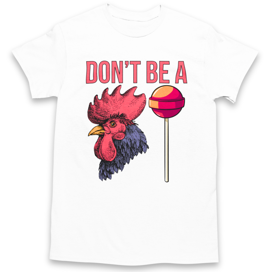Don't Be a C*ck Sucker T-Shirt Graphic Tee