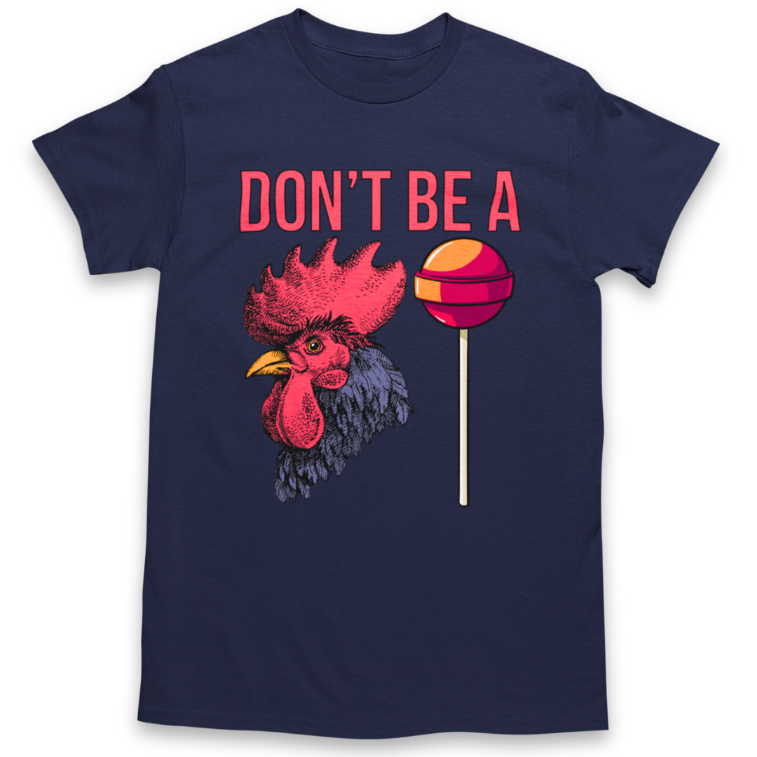 Don't Be a C*ck Sucker T-Shirt Graphic Tee